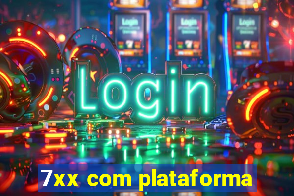 7xx com plataforma